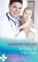 A Baby Of His Own (Bachelor Dads, Book 6) (Mills & Boon Medical)