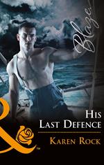 His Last Defense (Uniformly Hot!, Book 76) (Mills & Boon Blaze)