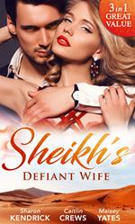 Sheikh's Defiant Wife: Defiant in the Desert (Desert Men of Qurhah, Book 1) / In Defiance of Duty / To Defy a Sheikh