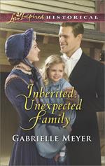 Inherited: Unexpected Family (Little Falls Legacy, Book 2) (Mills & Boon Love Inspired Historical)