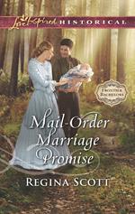 Mail-Order Marriage Promise (Frontier Bachelors, Book 6) (Mills & Boon Love Inspired Historical)