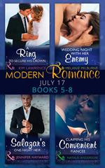 Modern Romance Collection: July Books 5 - 8: A Ring to Secure His Crown / Wedding Night with Her Enemy / Salazar's One-Night Heir / Claiming His Convenient Fiancée