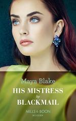 His Mistress By Blackmail (Mills & Boon Modern)