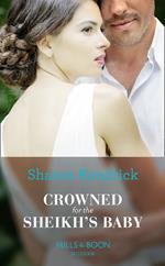 Crowned For The Sheikh's Baby (One Night With Consequences, Book 43) (Mills & Boon Modern)