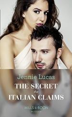 The Secret The Italian Claims (Secret Heirs of Billionaires, Book 14) (Mills & Boon Modern)