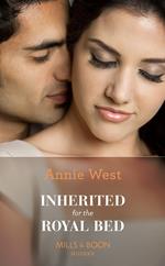 Inherited For The Royal Bed (Mills & Boon Modern)