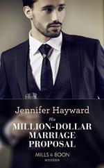 His Million-Dollar Marriage Proposal (The Powerful Di Fiore Tycoons, Book 2) (Mills & Boon Modern)