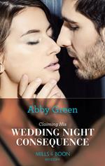 Claiming His Wedding Night Consequence (Conveniently Wed!, Book 9) (Mills & Boon Modern)