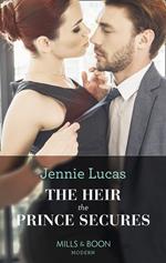 The Heir The Prince Secures (Secret Heirs of Billionaires, Book 16) (Mills & Boon Modern)