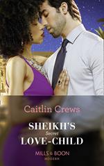 Sheikh's Secret Love-Child (Bound to the Desert King, Book 4) (Mills & Boon Modern)