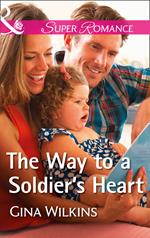 The Way To A Soldier's Heart (Soldiers and Single Moms, Book 2) (Mills & Boon Superromance)