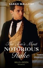 The Ton's Most Notorious Rake (Saved from Disgrace, Book 1) (Mills & Boon Historical)