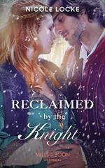 Reclaimed By The Knight (Lovers and Legends, Book 7) (Mills & Boon Historical)