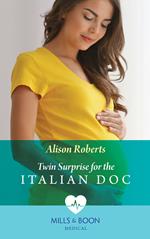 Twin Surprise For The Italian Doc (Rescued Hearts, Book 2) (Mills & Boon Medical)