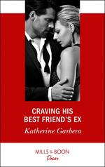 Craving His Best Friend's Ex (Mills & Boon Desire)