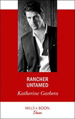 Rancher Untamed (Mills & Boon Desire)