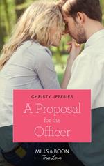 A Proposal For The Officer (American Heroes, Book 34) (Mills & Boon True Love)