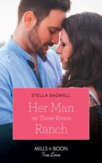 Her Man On Three Rivers Ranch (Men of the West, Book 39) (Mills & Boon True Love)