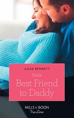 From Best Friend To Daddy (Return to Stonerock, Book 2) (Mills & Boon True Love)