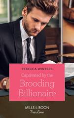 Captivated By The Brooding Billionaire (Holiday with a Billionaire, Book 1) (Mills & Boon True Love)