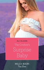 The Cowboy's Surprise Baby (Spring Valley, Texas, Book 2) (Mills & Boon True Love)