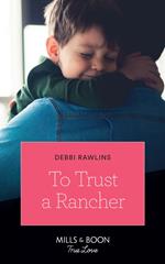 To Trust A Rancher (Made in Montana, Book 19) (Mills & Boon True Love)