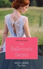 The Ballerina's Secret (Wilde Hearts, Book 1) (Mills & Boon True Love)