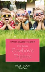 The Texas Cowboy's Triplets (Texas Legends: The McCabes, Book 2) (Mills & Boon True Love)