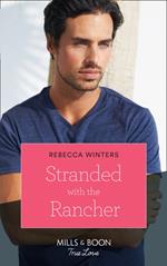 Stranded With The Rancher (Wind River Cowboys, Book 2) (Mills & Boon True Love)