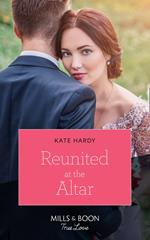 Reunited At The Altar (Mills & Boon True Love)