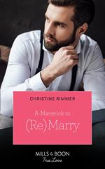 A Maverick To (Re)Marry (Montana Mavericks: The Lonelyhearts Ranch, Book 1) (Mills & Boon True Love)