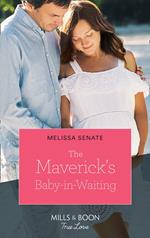 The Maverick's Baby-In-Waiting (Montana Mavericks: The Lonelyhearts Ranch, Book 2) (Mills & Boon True Love)