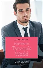 Swept Into The Tycoon's World (Mills & Boon True Love)