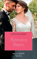 Almost A Bravo (The Bravos of Valentine Bay, Book 2) (Mills & Boon True Love)