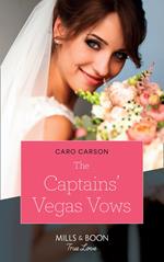 The Captains' Vegas Vows (American Heroes, Book 42) (Mills & Boon True Love)