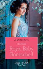 Heiress's Royal Baby Bombshell (The Cattaneos' Christmas Miracles, Book 2) (Mills & Boon True Love)