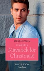 Bring Me A Maverick For Christmas! (Montana Mavericks: The Lonelyhearts Ranch, Book 6) (Mills & Boon True Love)