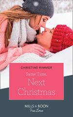 Same Time, Next Christmas (The Bravos of Valentine Bay, Book 3) (Mills & Boon True Love)