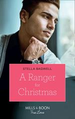 A Ranger For Christmas (Men of the West, Book 40) (Mills & Boon True Love)