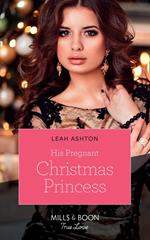 His Pregnant Christmas Princess (Mills & Boon True Love)