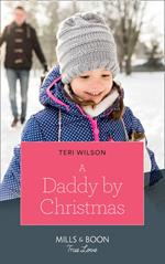 A Daddy By Christmas (Wilde Hearts, Book 4) (Mills & Boon True Love)