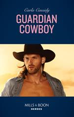 Guardian Cowboy (Cowboys of Holiday Ranch, Book 8) (Mills & Boon Heroes)