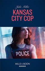 Kansas City Cop (The Precinct, Book 10) (Mills & Boon Heroes)