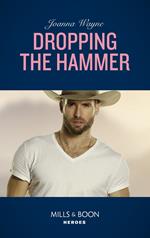 Dropping The Hammer (The Kavanaughs, Book 4) (Mills & Boon Heroes)