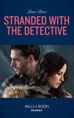 Stranded With The Detective (Tennessee SWAT, Book 3) (Mills & Boon Heroes)