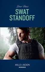 Swat Standoff (Tennessee SWAT, Book 4) (Mills & Boon Heroes)