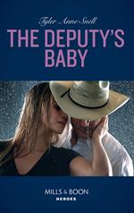 The Deputy's Baby (The Protectors of Riker County, Book 5) (Mills & Boon Heroes)