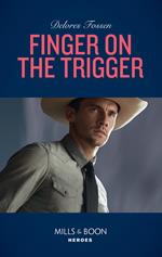 Finger On The Trigger (The Lawmen of McCall Canyon, Book 2) (Mills & Boon Heroes)
