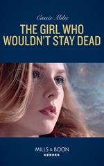 The Girl Who Wouldn't Stay Dead (Mills & Boon Heroes)