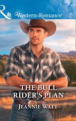 The Bull Rider's Plan (Montana Bull Riders, Book 4) (Mills & Boon Western Romance)